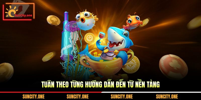 Tuân theo từng hướng dẫn đến từ nền tảng