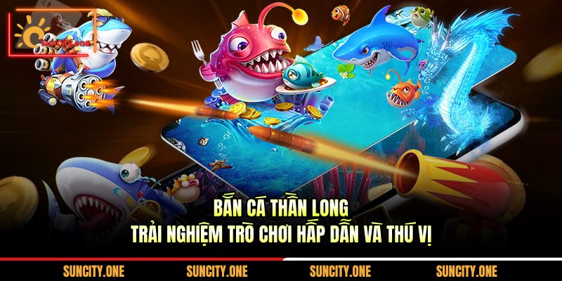 Bắn Cá Thần Long