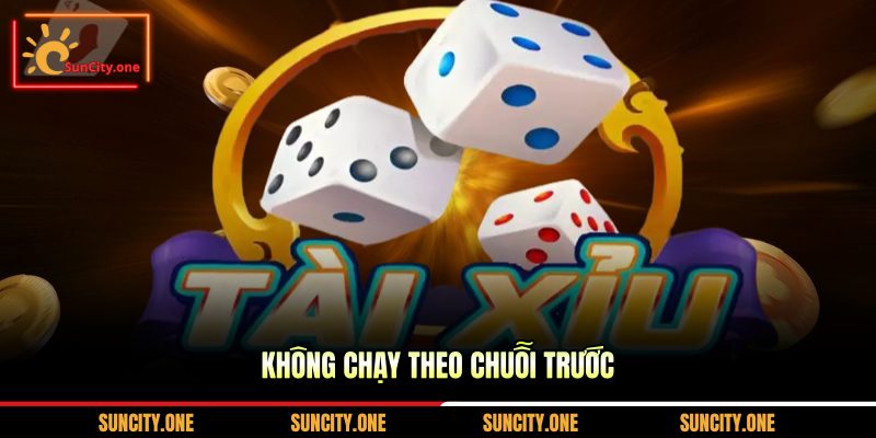 Không chạy theo chuỗi trước