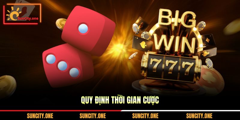 Quy định thời gian cược