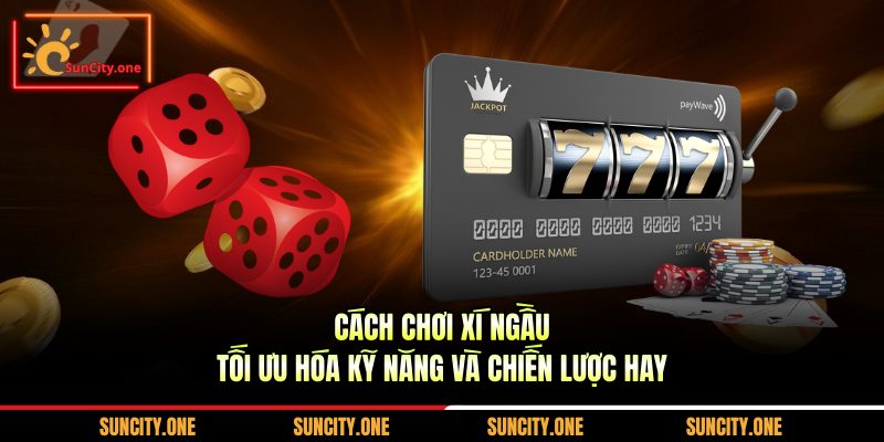 cách chơi Xí Ngầu