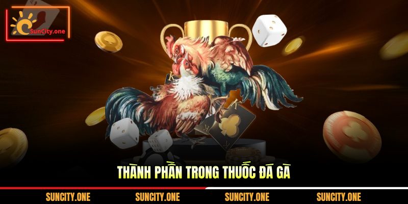 Thành phần trong thuốc đá gà