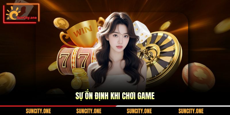 Sự ổn định khi chơi game