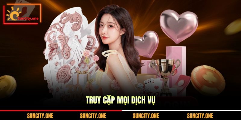 Truy cập mọi dịch vụ