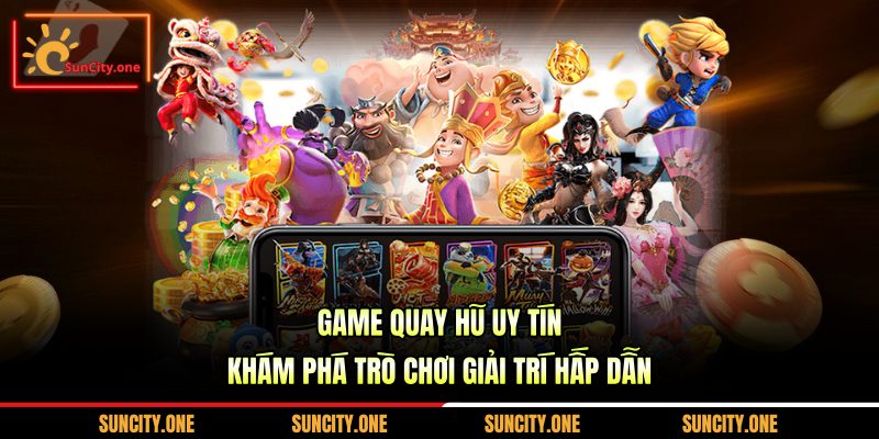 các game quay hũ uy tín