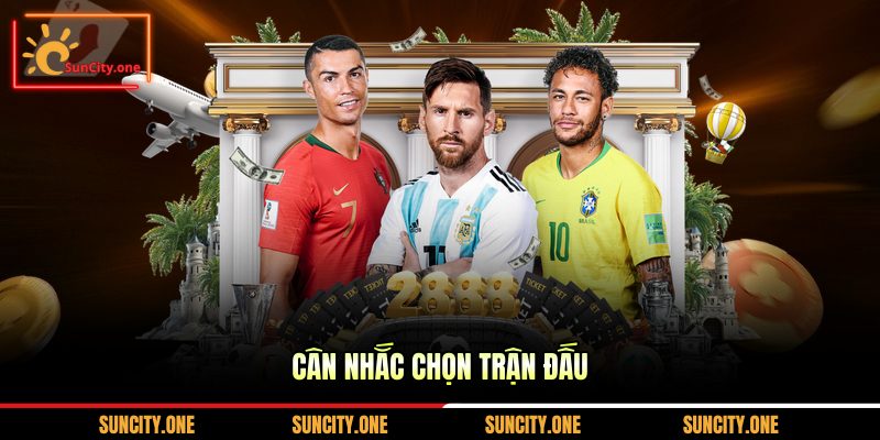 Cân nhắc chọn trận đấu