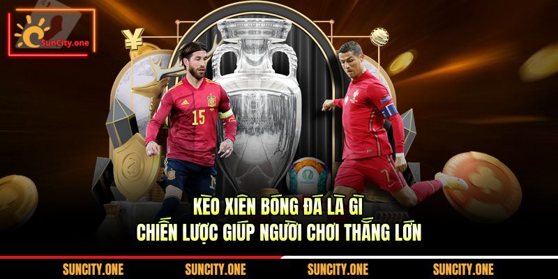 kèo xiên bóng đá là gì