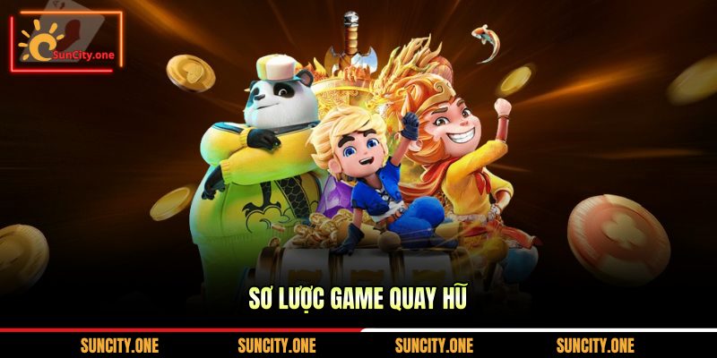 Sơ lược game quay hũ