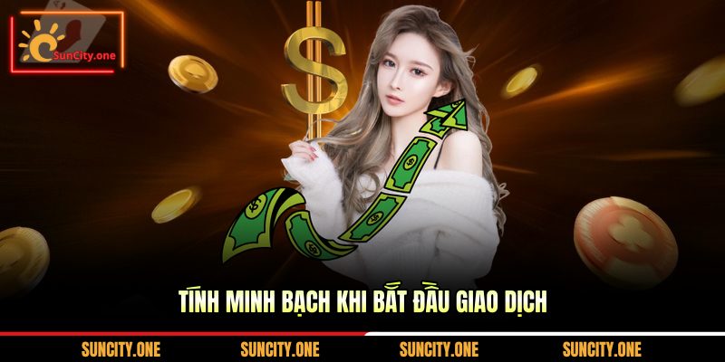 Tính minh bạch khi bắt đầu giao dịch