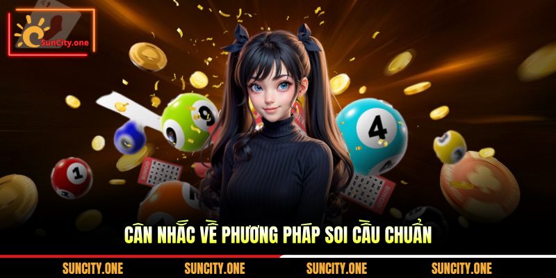 Cân nhắc về phương pháp soi cầu chuẩn