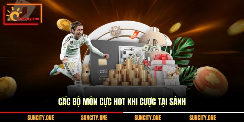 Các bộ môn cực hot khi cược tại sảnh
